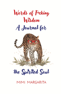 Words of F*cking Wisdom A Journal For The Spirited Soul