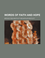 Words of Faith and Hope - Westcott, Brooke Foss, bp.