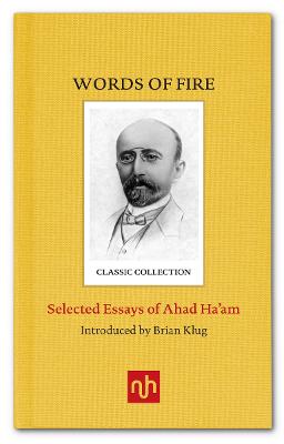 Words of Fire: Selected Essays of Ahad Ha'am - Ha'am, Ahad, and Klug, Brian (Introduction by)