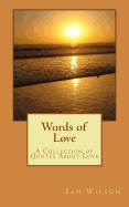 Words of Love: A Collection of Quotes about Love