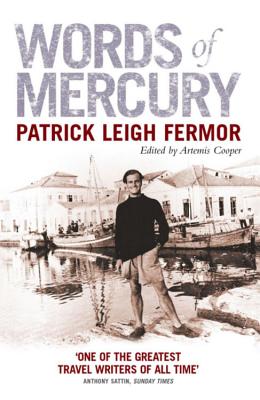 Words of Mercury - Fermor, Patrick Leigh