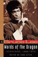 Words of the Dragon: Interviews, 1958-1973 - Little, John, and Lee, Bruce, and Little, John, Dr. (Editor)