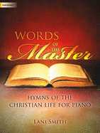 Words of the Master: Hymns of the Christian Life for Piano