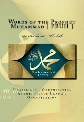 Words of the Prophet Muhammad [ PBUH ]: 200 Authentic Ahadith - Authenticate Ulama's Organization, Fisa