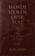 Words Spoken Over You: From the Words of Jesus in Luke