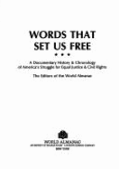 Words That Set Us Free: A Documentary History and Chronology of America's Struggle for Equal Justice and Civil Rights