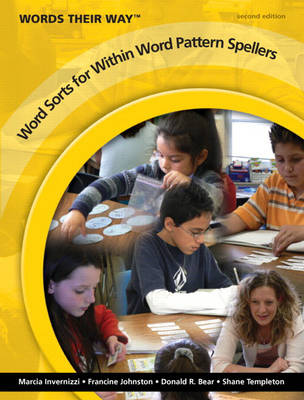 Words Their Way: Word Sorts for Within Word Pattern Spellers - Invernizzi, Marcia, PhD, and Johnston, Francine, and Bear, Donald