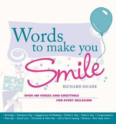 Words to Make You Smile: Over 400 Verses and Greetings for Every Occasion - Meade, Richard