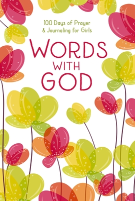 Words with God: 100 Days of Prayer and Journaling for Girls - Zondervan
