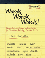 Words, Words, Words!: Ready-To-Use Games and Activities for Vocabulary Building, Grades 7-12