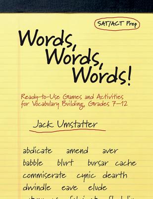 Words, Words, Words!: Ready-To-Use Games and Activities for Vocabulary Building, Grades 7-12 - Umstatter, Jack