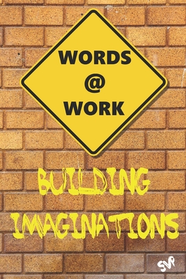 Words @ Work: Building Imaginations - St John, Ella, and Orlando, Vanessa, and Conway, Brenda Galloway