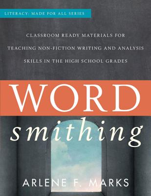 Wordsmithing: Classroom-Ready Materials for Teaching Nonfiction Writing and Analysis Skills in the High School Grades - Marks, Arlene F