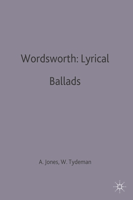 Wordsworth: Lyrical Ballads - Jones, Alun R (Editor), and Tydeman, William (Editor)