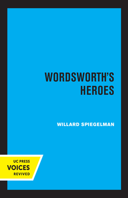 Wordsworth's Heroes - Spiegelman, Willard