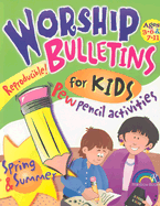Worhip Bulletins for Kids: Spring & Summer Ages 3-11 - Pearson, Mary Rose, and Grieser, Jeanne