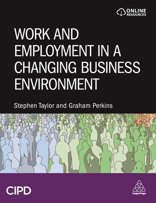 Work and Employment in a Changing Business Environment - Taylor, Stephen, and Perkins, Graham