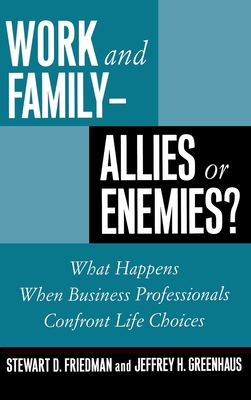 Work and Family: Allies of Enemies? - Friedman, Stewart D, and Greenhaus, Jeffrey H