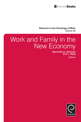 Work and Family in the New Economy - Ammons, Samantha K. (Editor), and Kelly, Erin L. (Editor)