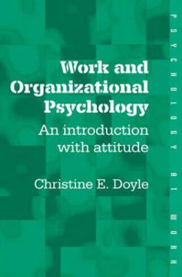 Work and Organizational Psychology: An Introduction with Attitude - Doyle, Christine