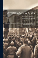 Work and Wages: In Continuation of Lord Brassey's 'Work and Wages' and 'Foreign Work and English Wages'