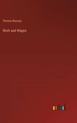 Work and Wages - Brassey, Thomas