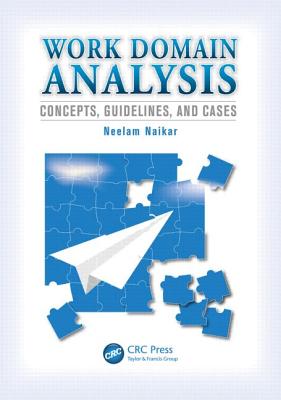 Work Domain Analysis: Concepts, Guidelines, and Cases - Naikar, Neelam