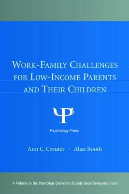 Work-Family Challenges for Low-Income Parents and Their Children - Crouter, Ann C (Editor), and Booth, Alan, PhD (Editor)