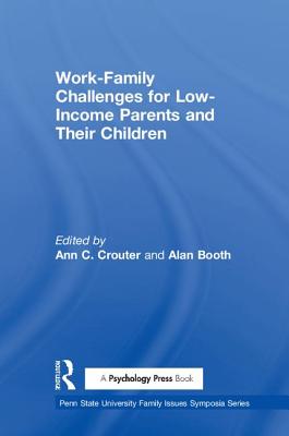 Work-Family Challenges for Low-Income Parents and Their Children - Crouter, Ann C (Editor), and Booth, Alan, PhD (Editor)