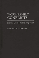 Work/Family Conflicts: Private Lives-Public Responses