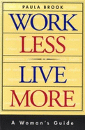 Work Less Live More: A Woman's Guide