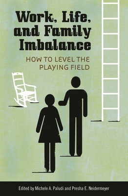 Work, Life, and Family Imbalance: How to Level the Playing Field - Paludi, Michele (Editor), and Neidermeyer, Presha (Editor)