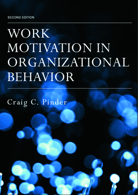 Work Motivation in Organizational Behavior - Pinder, Craig C