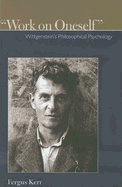 Work on Oneself: Wittgensteins Philosophical Psychology - Kerr, Fergus, Op