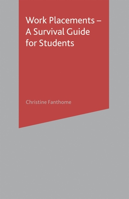 Work Placements - A Survival Guide for Students - Fanthome, Christine