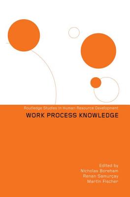 Work Process Knowledge - Boreham, Nicholas, and Fischer, Martin, and Samuray, Renan