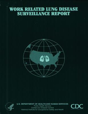 Work-Related Lung Disease Surveillance Report - And Prevention, Centers for Disease Cont, and Safety and Health, National Institute Fo, and Human Services, D