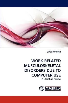 Work-Related Musculoskeletal Disorders Due to Computer Use - Korhan, Orhan