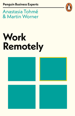 Work Remotely - Tohm, Anastasia, and Worner, Martin
