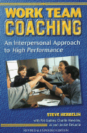 Work Team Coaching: An Interpersonal Approach to High Performance