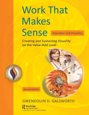 Work That Makes Sense: Operator-Led Visuality, Second Edition - Galsworth, Gwendolyn D
