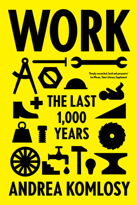 Work: The Last 1,000 Years - Komlosy, Andrea, and Watson, Jacob (Translated by), and Balhorn, Loren (Translated by)