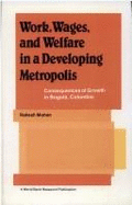 Work, Wages, and Welfare in a Developing Metropolis: Consequences of Growth in Bogot, Colombia