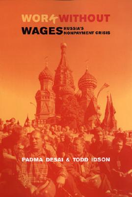 Work Without Wages: Russia's Non-Payment Crisis - Desai, Padma, and Idson, Todd