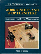 Workbenches and Shop Furniture: Techniques for Better Woodworking - Engler, Nick