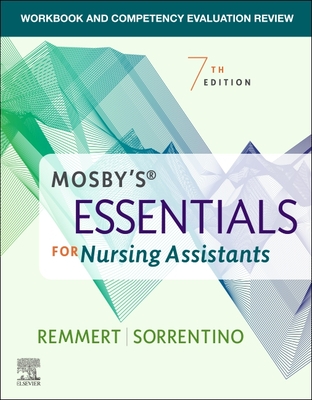 Workbook and Competency Evaluation Review for Mosby's Essentials for Nursing Assistants - Remmert, Leighann, MS, RN, and Sorrentino, Sheila A, PhD, RN