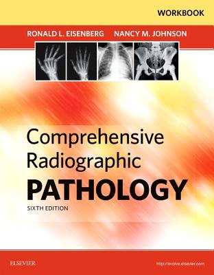 Workbook for Comprehensive Radiographic Pathology - Eisenberg, Ronald L, Dr., MD, and Johnson, Nancy M, Med