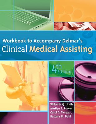 Workbook for Delmar's Clinical Medical Assisting, 4th - Lindh, Wilburta Q, CMA, and Pooler, Marilyn, and Tamparo, Carol D, PhD, CMA-A