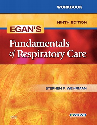 Workbook for Egan's Fundamentals of Respiratory Care - Kacmarek, Robert M., and Wilkins, Robert L., and Wehrman, Stephen F.