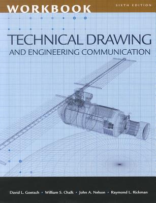 Workbook for Goetsch/Chalk/Rickman/Nelson's Technical Drawing and  Engineering Communication - Goetsch, David